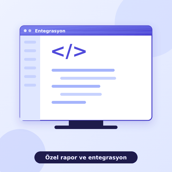 Özel Rapor ve Entegrasyon Geliştirme